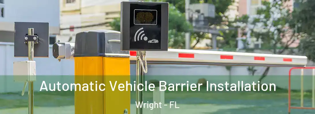 Automatic Vehicle Barrier Installation Wright - FL