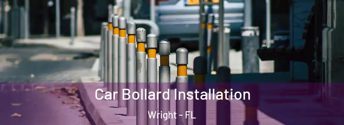 Car Bollard Installation Wright - FL