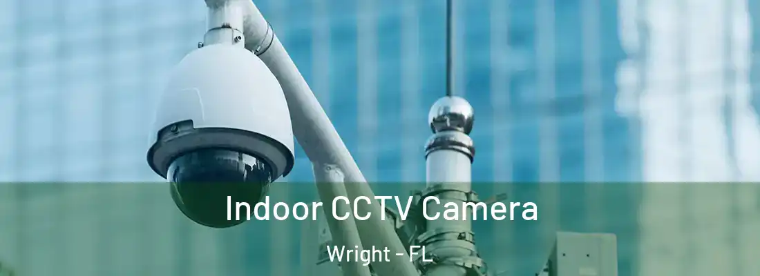 Indoor CCTV Camera Wright - FL