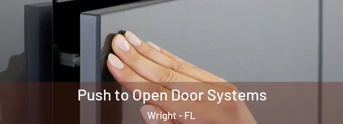  Push to Open Door Systems Wright - FL
