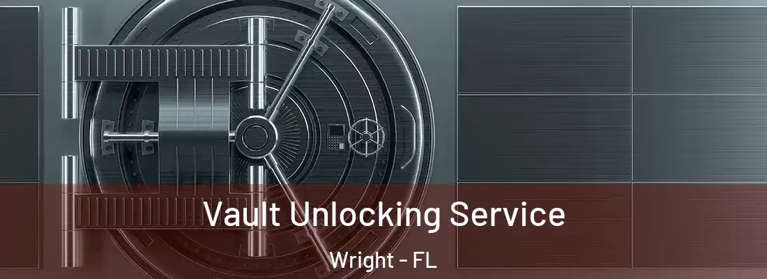  Vault Unlocking Service Wright - FL